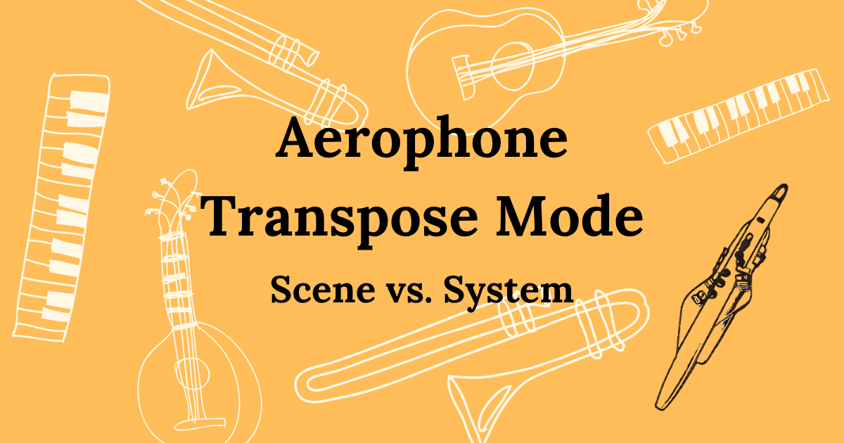Aerophone Transpose Mode: Scene vs. System